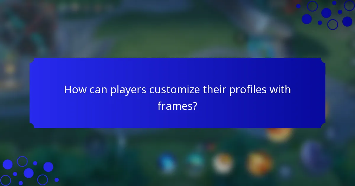 How can players customize their profiles with frames?