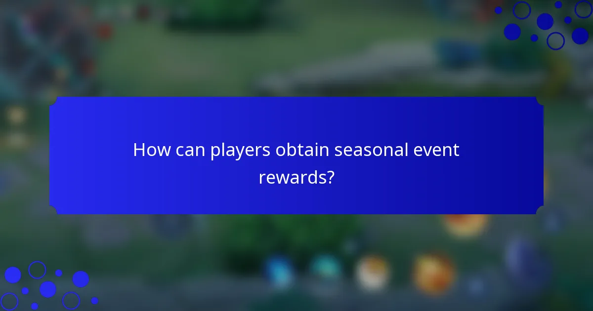 How can players obtain seasonal event rewards?