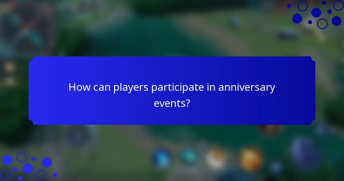 How can players participate in anniversary events?