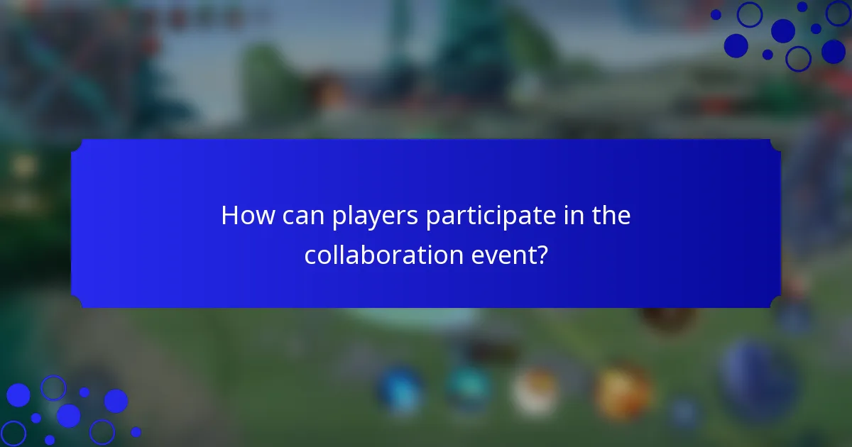 How can players participate in the collaboration event?