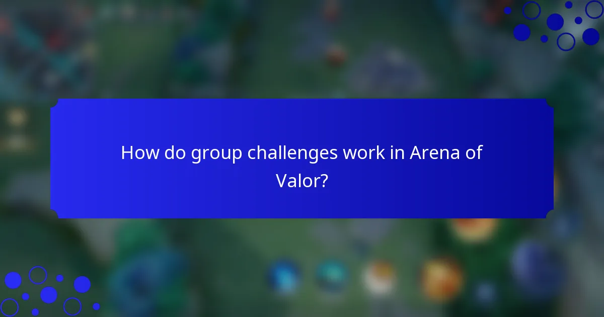 How do group challenges work in Arena of Valor?