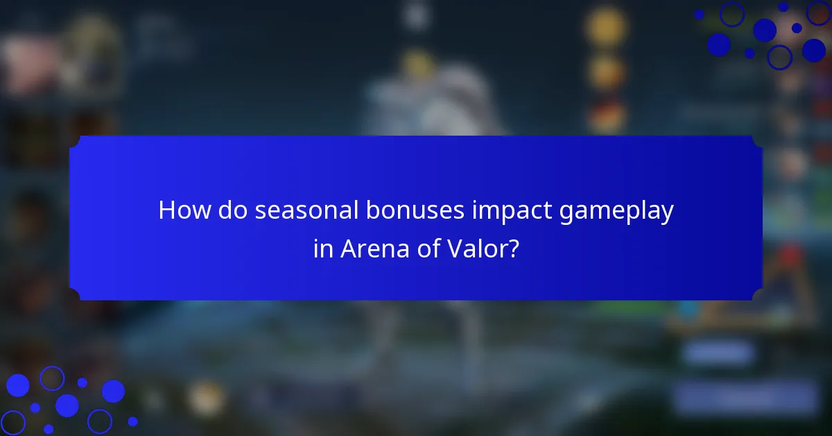 How do seasonal bonuses impact gameplay in Arena of Valor?