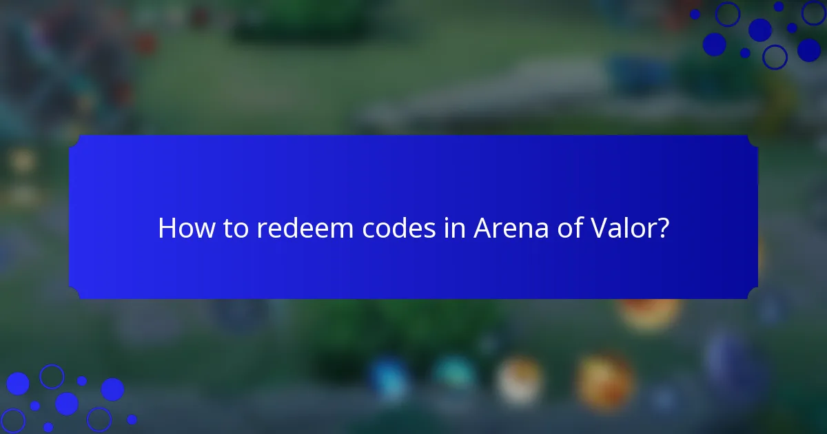 How to redeem codes in Arena of Valor?