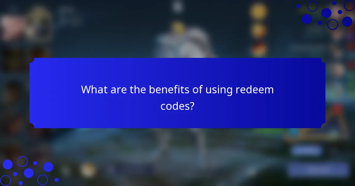 What are the benefits of using redeem codes?