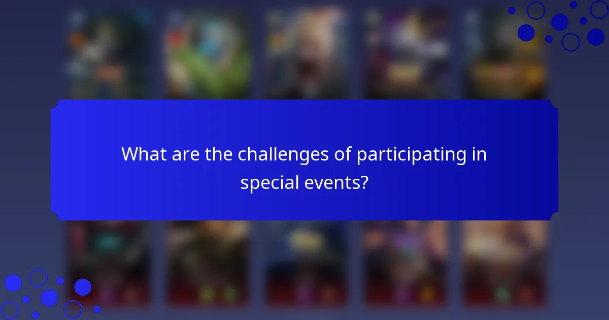 What are the challenges of participating in special events?