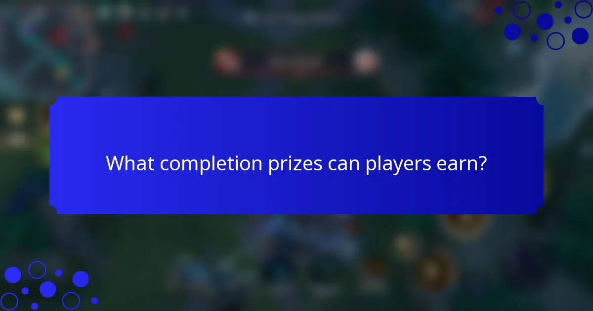 What completion prizes can players earn?