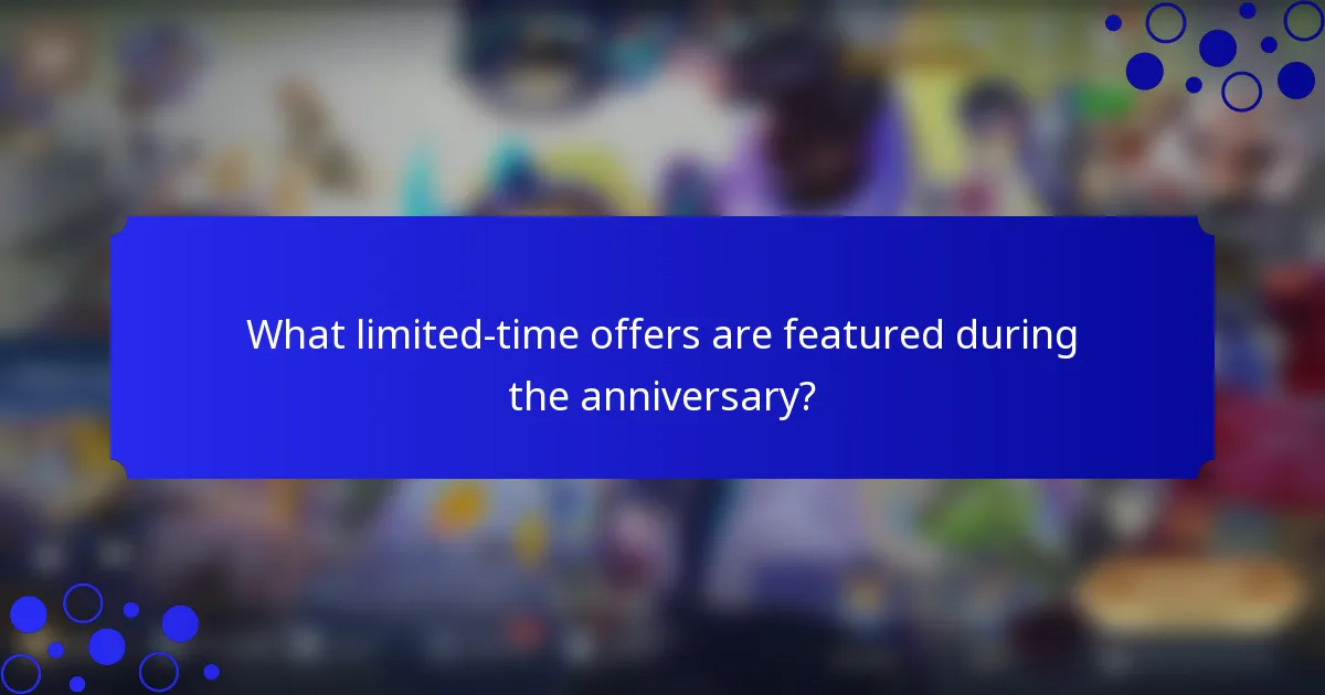 What limited-time offers are featured during the anniversary?