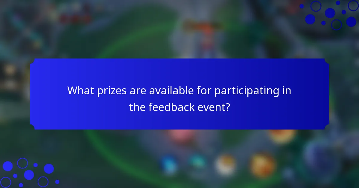 What prizes are available for participating in the feedback event?