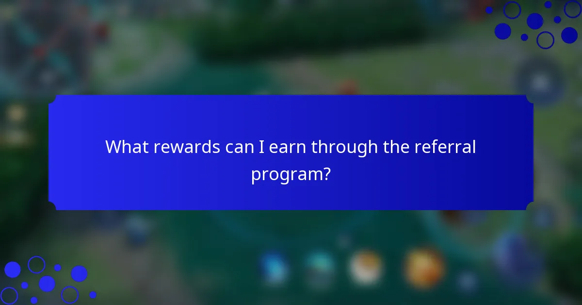What rewards can I earn through the referral program?