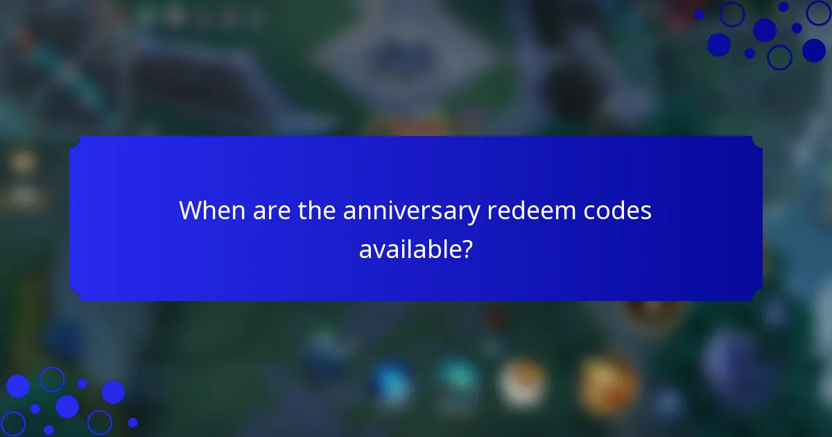 When are the anniversary redeem codes available?