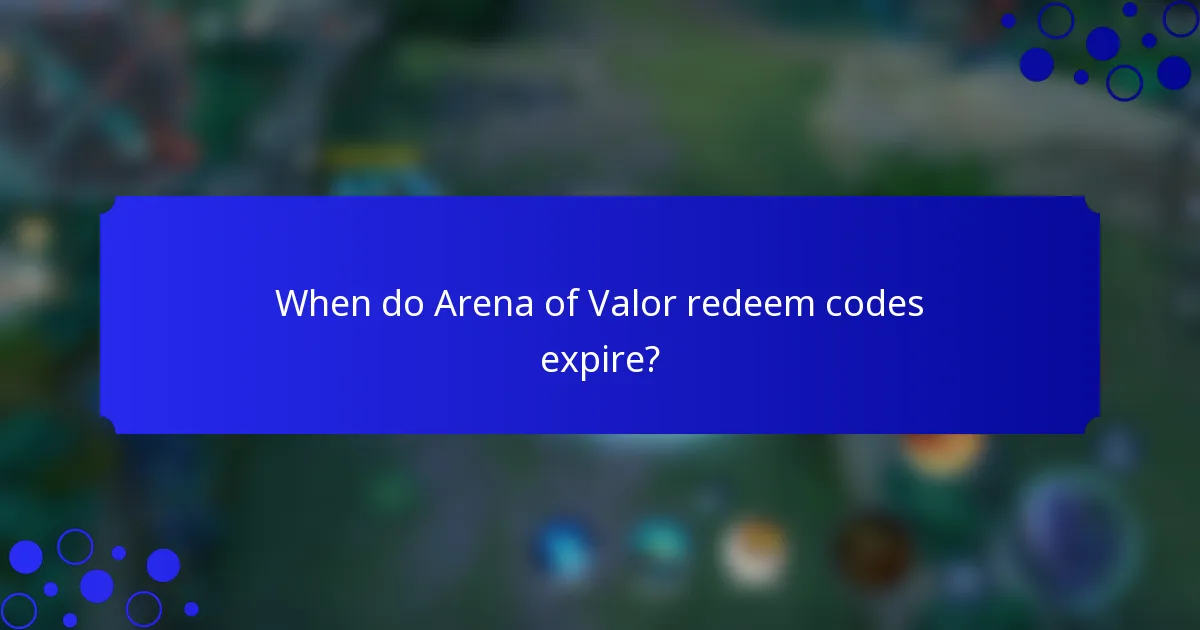 When do Arena of Valor redeem codes expire?