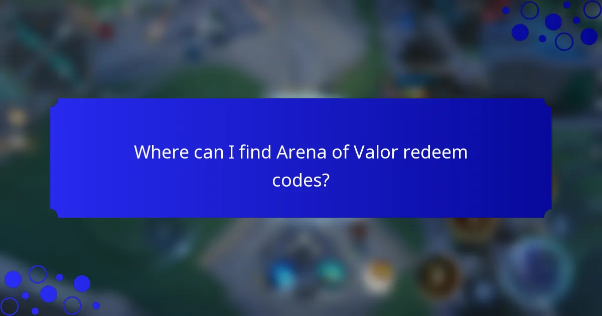 Where can I find Arena of Valor redeem codes?